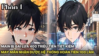 Review Manhua | Main Cày Cuốc Làm Việc Bị Bạn Gái Lừa 400 Triệu Rồi Có Hệ Thống Hoàn Tiền 100 lần P1