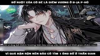 Review Truyện: Bố ruột của cô bé là diêm vương ở địa p-hủ, vì quá bận rộn nên bảo cô tìm 1 ông bố ở
