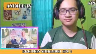 REACTION SHIKIMORI EPISODE 2 #13