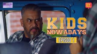 Kids Nowadays Episod 1