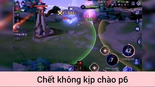 Chết không kịp chào p6