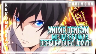 [ COLLAB ] REKOMENDASI ANIME MC OVERPOWER TAPI BERPURA PURA LEMAH‼️