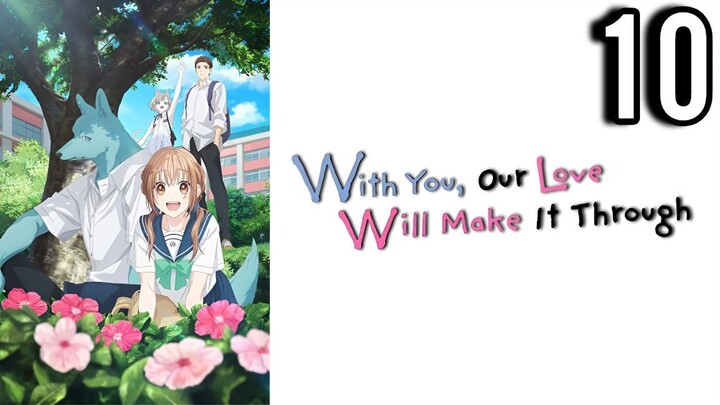 With You, Our Love Will Make It Through Episode 10