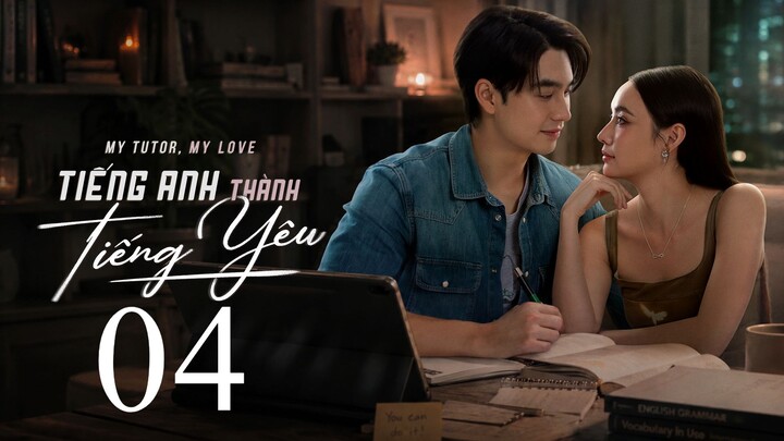 Tiếng Anh Thành Tiếng Yêu (My Tutor My Love) Thuyết Minh Full HD - Tập 4