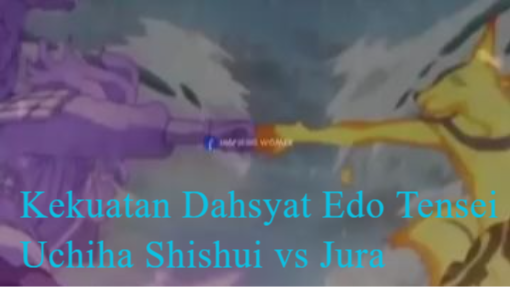 Boruto Two Blue Vortex Episode Terbaru Part 33 Kekuatan Dahsyat Edo Tensei Uchiha Shishui vs Jura