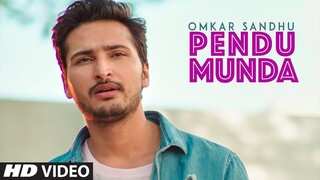 Pendu Munda: Omkar Sandhu (Full Song) Aman Agarwal | Harpal Kaur Sandhu | New Punjabi Songs 2019