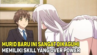 Murid Baru Ini Skillnya Paling Over Power