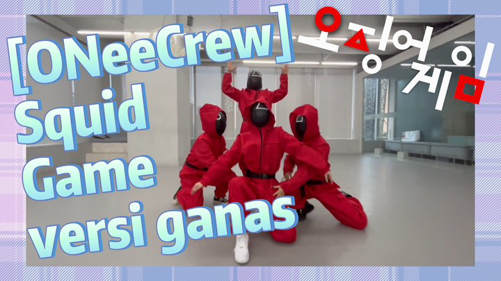 [ONeeCrew] Squid Game versi ganas