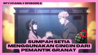 SUMPAH SETIA DENGAN CINCIN DARI PEMANTIK GRAN4T | SPYXFAMILY EPISODE 2