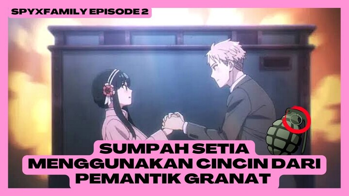 SUMPAH SETIA DENGAN CINCIN DARI PEMANTIK GRAN4T | SPYXFAMILY EPISODE 2