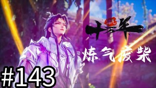 Lian Qi Shi Wan Nian Episode 143 sub indo