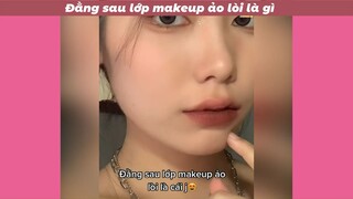 ĐẰng sau lớp makeup là gì #doisong #makeup