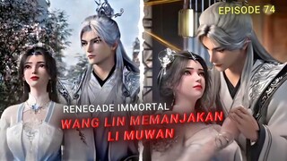 Renegade Immortal EP 74 || Hari Hari Memanjakan Li Muwan