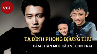 [Cbiz] - Tạ Đình Phong biết tin bị ung thư, cảm thán 1 câu về con trai khiến công chúng nghẹn ngào