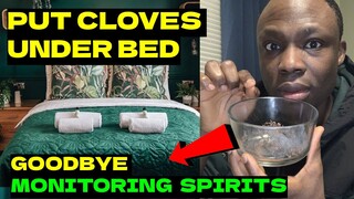 Put Cloves Under Bed, No more Monitoring Spirits in your house