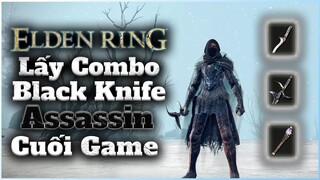 Elden Ring | Hướng dẫn lấy combo BLACK KNIFE ASSASSIN cực mạnh Cuối Game