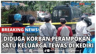 🔴BREAKING NEWS: Satu Keluarga di Kediri Ditemukan Tewas Diduga Dirampok, 1 Korban Selamat