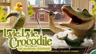 Lyle, Lyle, Crocodile จระเข้ตัวพ่อ..หัวใจล้อหล่อ | แนะนำหนังใหม่มาแรง!