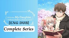 [ENG DUB] If It's for My Daughter, I'd Even Defeat a Demon Lord EP 01-12 (Complete Series)