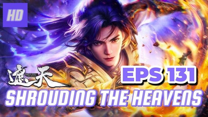SHROUDING THE HEAVENS EPS 131 (TERBARU) HD