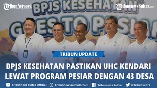 BPJS Kesehatan Pastikan UHC di Kota Kendari Lewat Program PESIAR, Libatkan 43 Desa dan Kelurahan