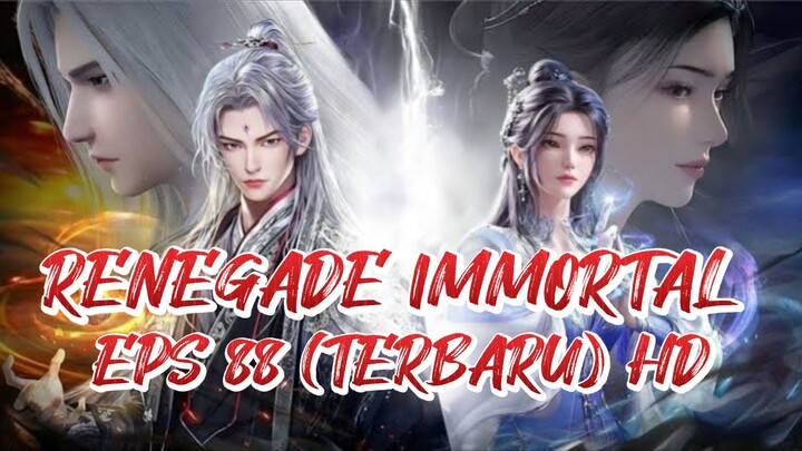 RENEGADE IMMORTAL EPS 88 (TERBARU) HD/1080P