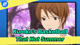 [Kuroko's Basketball/Mixed Edit/Epic] Bring You Back to That Hot Summer_2