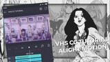 VHS CC TUTORIAL - Alight Motion tutorial