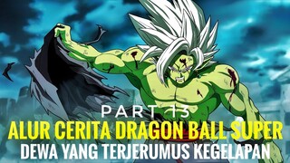 ALUR CERITA DRAGON BALL SUPER | DEWA YANG TERJERUMUS KEGELAPAN | PART 13