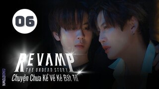Tập 6| Chuyện Chưa Kể Về Kẻ Bất Tử - Revamp the Undead Story (Prem Warut, Boun Noppanut,...).