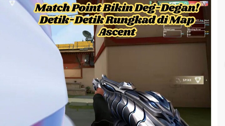 Match Point Bikin Deg-Degan! Detik-Detik Rungkad di Map Ascent