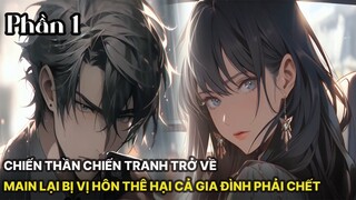 Review Manhua | Chiến Thần Trở Về Phải Tham Dự Đám Tang Của Chính Mình Còn Bị Hôn Thê Hại Gia Đình