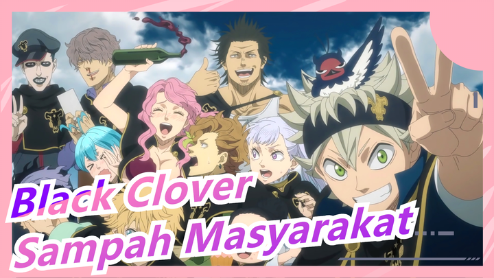 [Black Clover/MAD] Sampah Masyarakat