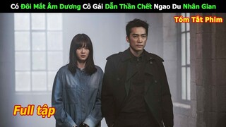 Có Đôi Mắt Âm Dương Cô Gái Dẫn Thần Chết Ngao Du Nhân Gian | Review Phim Hay