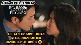 KETIKA SEKRETARIS TAMPAN MELULUHKAN HATI CEO CANTIK BERHATI DINGIN - LOVE SCOUT EPISODE 4
