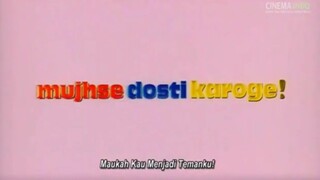 MUJHSE DOSTI KAROGE (2002)  Sub Indonesia