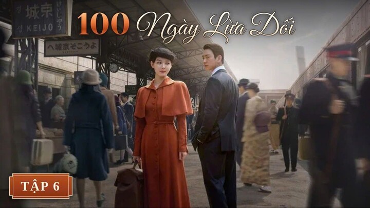 100 Ngày Lừa Dối Tập 6 - Thuyết Minh