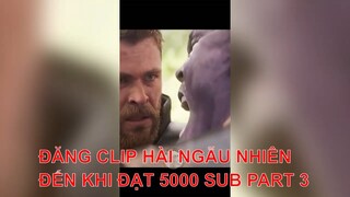 Clip hài ngẫu nhiên đến khi đạt 5k sub | Thử thách 5000 Subscriber