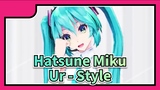 [Hatsune Miku MMD] TAD thay trang phục| Ur - Style
