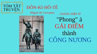 Tóm tắt truyện ĐÔN-KI-HÔ-TÊ / CHÀNG HIỆP SĨ "phong ả GÁI ĐIẾM thành CÔNG NƯƠNG/văn học Châu Âu