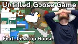 Attempting To Play Untitled Goose Game With Desktop Goose