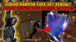 SQUAD RANDOM PAKE SET VENOM‼️MALAH NEMUIN BUG PORTAL GK JELAS DI PEAK‼️|| FREE FIRE INDONESIA