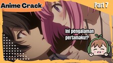 (Part 7) Anime Crack Indonesia - ⵯPengalaman pertamaⵯ