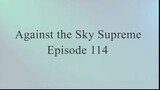 Against the Sky Supreme Episode 114 Sub Indo