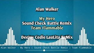 Alan Walker - My Hero ( Sound Cheak Battle Remix ) Team Flammable