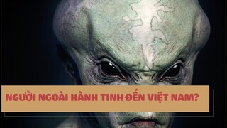 NGƯỜI NGOÀI HÀNH TINH CUỐI CÙNG CŨNG ĐẾN VIỆT NAM MÀ KHÔNG PHẢI MỸ?