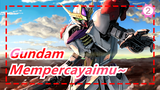 Gundam | Percaya Kau~ Coba Menafsirkan~ Saling Mengerti~ Terang & Gelap, Tak Berpisah!_2