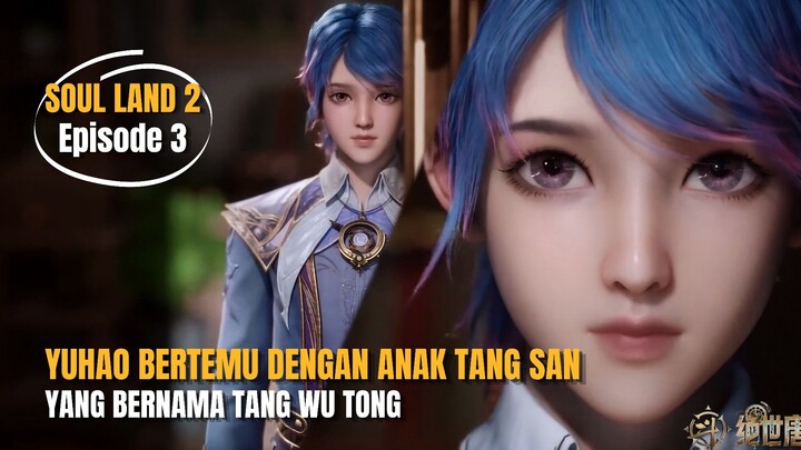 YU HAO BERTEMU DENGAN ANAK DARI TANG SAN