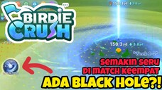 BLACK HOLE di Match Keempat BIRDIE CRUSH