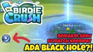 BLACK HOLE di Match Keempat BIRDIE CRUSH